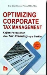 Optimizing corporate tax management : kajian perpajakan dan tax planning-nya terkini