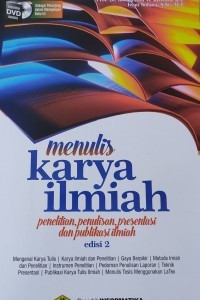 Menulis karya ilmiah:penelitian, penulisan,presentasi dan publikasi ilmiah