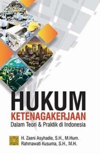 Hukum Ketenagakerjaan Dalam Teori dan Praktik di Indonesia