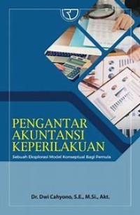 Pengantar Akuntansi Keperilakuan : sebuah eksplorasi model konseptual bagi pemula