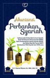 Akuntansi Perbankan Syariah : aplikasi pada entitas bank umum syariah, bank pembiayaan rakyat syariah (BPRS), bank pembangunan daerah syariah (BPDS), dan baitul maal tamwil (BMT), berdasarkan PSAK syariah dan PAPSI 2013