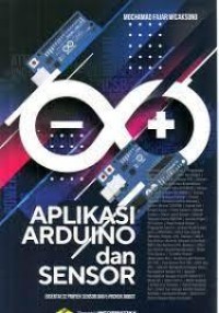 Aplikasi Arduino dan Sensor : disertai 32 proyek sensor dan 5 proyek robot