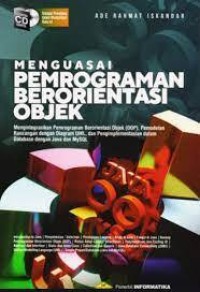 Menguasai Pemrograman Berorientasi Objek : mengintegrasikan pemrograman berorientasi objek (oop), pemodelan rancangan dengan diagram uml, dan pengimplementasian dalam database dengan java dan mysql