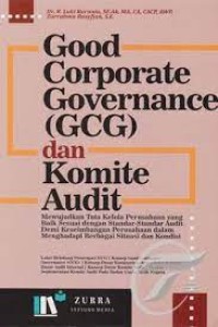 Good corporate governance (GCG) dan komite audit: mewujudkan tata kelola perusahaan yang baik sesuai dengan standar-standar audit demi keseimbangan perusahaan dalam menghadapi berbagai situasi dan kondisi