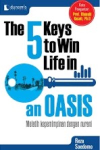 The 5 key to win life in an oasis : melatih kepemimpinan dengan nurani