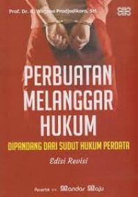 Perbuatan melanggar hukum : di pandang dari sudut hukum perdata