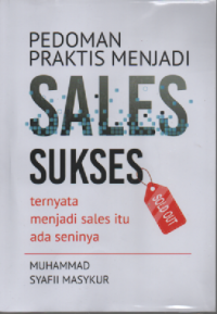 Pedoman praktis menjadi sales sukses: ternyata menjadi sales itu ada seninya