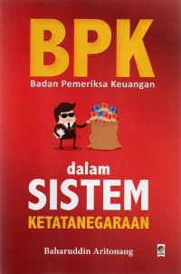 BPK: Badan Pemeriksa Keuangan dalam sistem ketatanegaraan