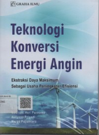 Teknologi konversi energi angin : ekstraksi daya maksimum sebagai usaha peningkatan efisiensi