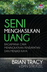 Seni menghasilkan uang : bagaimana cara meningkatkan pendapat dan menjadi kaya