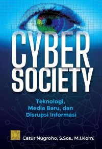 Cyber Society : teknologi, media baru dan disrupsi informasi