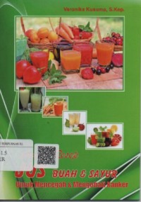 Aneka resep jus buah & Sayur : untuk mencegah & mengobati kanker