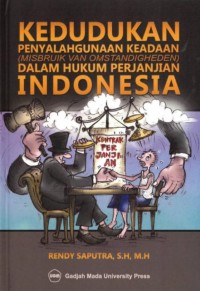 Kedudukan penyalahgunaan keadaan (misbruik van omstandingheden) dalam hukum perjanjian Indonesia