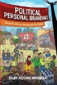 Political personal branding: strategi jitu menang kampanye di era digital