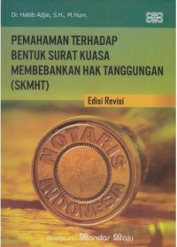 Pemahaman terhadap bentuk surat kuasa membebankan hak tanggungan (SKMHT)