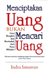 Menciptakan uang bukan mencari uang