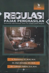 Regulasi pajak penghasilan:menelaah hak konsesi jalan tol Jorrs pada negara