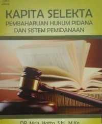 Kapita selekta pembaharuan hukum pidana dan sistem pemidanaan