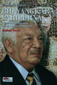 Awaloedin Djamin bhayangkara parupurna: menertibkan republik, mengamankan proklamasi