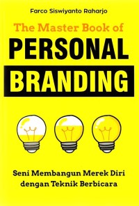 The master book of personal branding:seni membangun merek diri dengan teknik berbicara