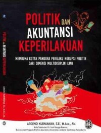 Politik dan akuntansi keperilakuan: membuka kotak pandora perilaku korupsi politik dari dimensi multidisiplin ilmu