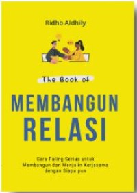 The book of membangan relasi: cara paling serius untuk membangun dan menjalin kerjasama dengan siapa