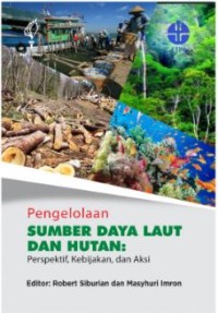 Pengelolaan sumber daya laut dan hutan: perspektif, kebijakan, dan aksi