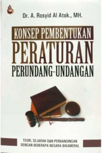 Konsep pembentukan peraturan perundang-undangan: teori, sejarah, dan perbandingan dengan beberapa negara bikameral