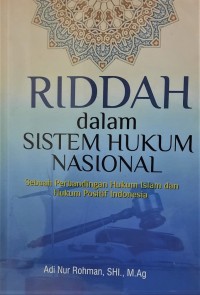 Riddah dalam sistem hukum nasional: sebuah perbandingan hukum islam dan hukum positif Indonesia
