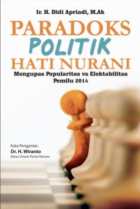 Paradoks politik hati nurani: mengupas popularitas vs ekstabilitas pemilu 2014