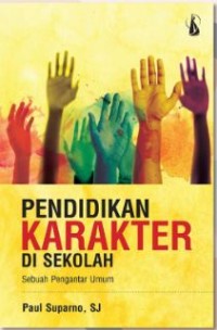 Pendidikan karakter di sekolah: sebuah pengantar umum