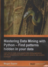 Mastering data mining with python - find patterns hidden in your data