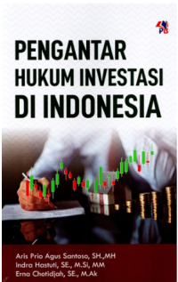 Pengantar Hukum Investasi di Indonesia