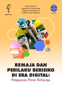 Remaja dan perilaku berisiko di era digital: penguatan peran keluarga