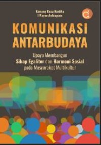 Komunikasi antarbudaya: Upaya membangun sikap Egaliter dan Harmoni Sosial pada Masyarakat Multikultur