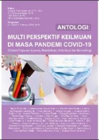 Antologi: multi perspektif keilmuan di masa pandemi covid-19 :(dalam tin jauan agama, pendidikan dan konseling)