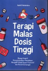 Terapi malas dosis tinggi: Resep ampuh menyembuhkan kemalasan menjadi pribadi super produktif dan penuh semangat