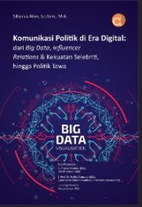 Komunikasi politik di era digital: dari big data, influencer relations & kekuatan selebriti, hingga politik tawa