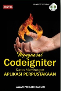 Menguasai codeigniter: kasus membangun aplikasi perpustakaan