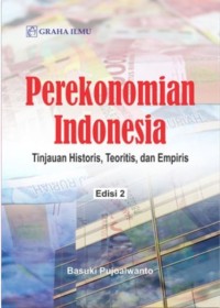 Perekonomian Indonesia: Tinjauan historis, teoritis, dan empiris
