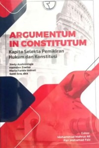 Argumentum in constitutum: kapita selekta pemikiran hukum dan konstitusi