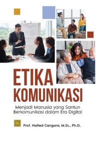 Etika komunikasi: Menjadi manusia yang santun berkomunikasi dalam era digital