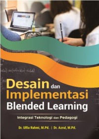 Desain dan implementasi blended learning: Integrasi teknologi dan pedagogi