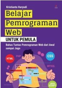 Belajar pemrograman web untuk pemula: Bahas tuntas pemrograman web dari awal sampai jago