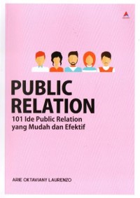 Public relation: 101 Ide public relation yang mudah dan efektif