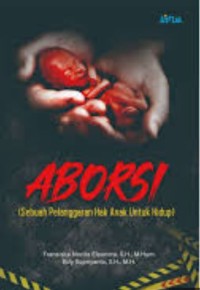 Aborsi (Sebuah pelanggaran hak anak untuk hidup)