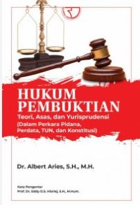 Hukum pembuktian: Teori, asas dan yurisprudensi (Dalam perkara pidana, perdata, TUN, dan konstitusi)