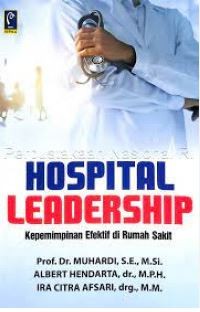 Hospital leadership: Kepemimpinan efktif di rumah sakit