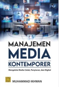 Manajemen media kontemporer: Mengelola media cetak, penyiaran, dan digital