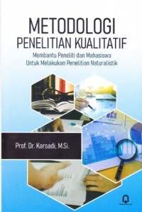 Metodologi penelitian kualitatif: Membantu peneliti dan mahasiswa untuk melakukan penelitian naturalistik